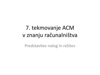 7. tekmovanje ACM v znanju računalništva