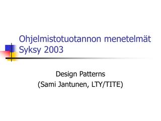 Ohjelmistotuotannon menetelmät Syksy 2003