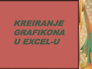 KREIRANJE GRAFIKONA U EXCEL-U