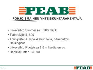 Liikevaihto Suomessa ~ 200 milj € Työntekijöitä 600