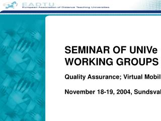 SEMINAR OF UNIVe WORKING GROUPS Quality Assurance; Virtual Mobility