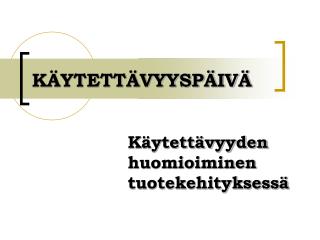 KÄYTETTÄVYYSPÄIVÄ