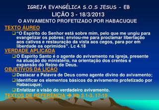 IGREJA EVANGÉLICA S.O.S JESUS - EB LIÇÃO 3 - 18/3/2013 O AVIVAMENTO PROFETIZADO POR HABACUQUE
