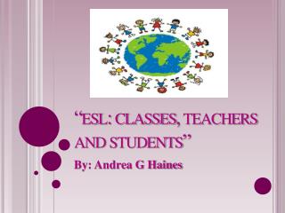 “esl: classes, teachers and students”