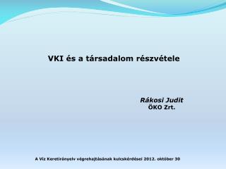 A Víz Keretirányelv végrehajtásának kulcskérdései 2012. október 30