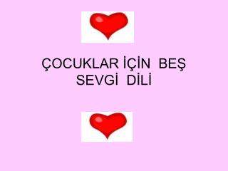 ÇOCUKLAR İÇİN BEŞ SEVGİ DİLİ