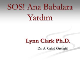 SOS! Ana Babalara Yardım 		Lynn Clark Ph.D.
