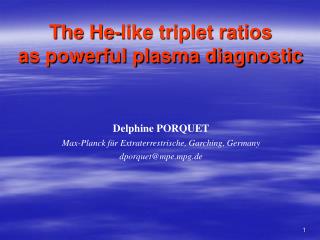 The He-like triplet ratios as powerful plasma diagnostic