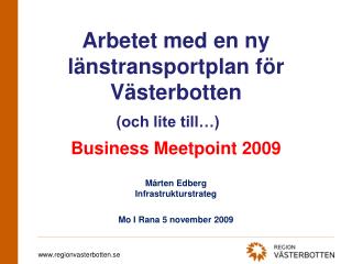 Arbetet med en ny länstransportplan för Västerbotten Business Meetpoint 2009