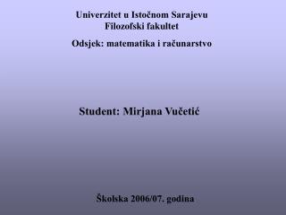 Univerzitet u Istočnom Sarajevu Filozofski fakultet Odsjek: matematika i računarstvo