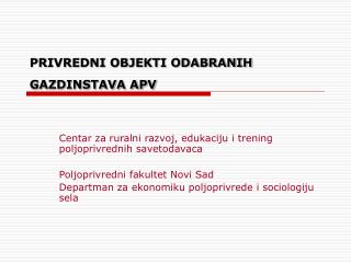 PRIVREDNI OBJEKTI ODABRANIH GAZDINSTAVA APV