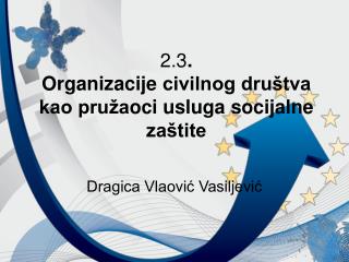 2.3 . Organizacije civilnog društva kao pruža o c i usluga socijalne zaštite