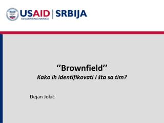 ‘’Brownfield’’ Kako ih identifikovati i š ta sa tim?