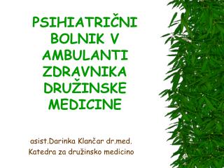 PSIHIATRIČNI BOLNIK V AMBULANTI ZDRAVNIKA DRUŽINSKE MEDICINE