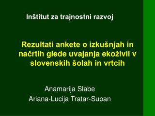 Rezultati ankete o izkušnjah in na č rtih glede uvajanja eko ž ivil v slovenskih šolah in vrtcih