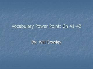 Vocabulary Power Point: Ch 41-42