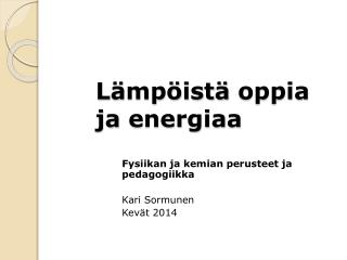 Lämpöistä oppia ja energiaa