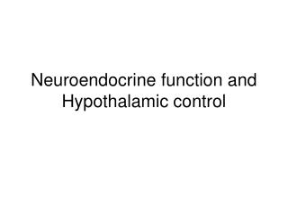 Neuroendocrine function and Hypothalamic control
