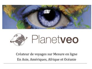 Créateur de voyages sur Mesure en ligne En Asie, Amériques, Afrique et Océanie