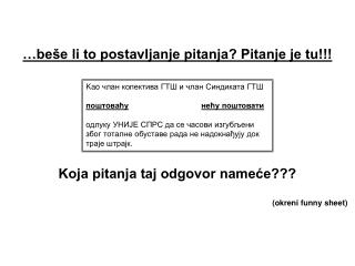 … beše li to postavljanje pitanja? Pitanje je tu!!! Koja pitanja taj odgovor nameće???