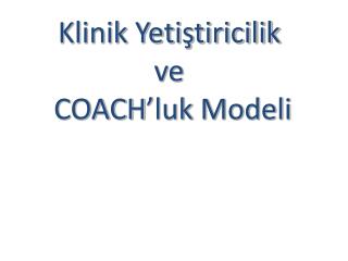 Klinik Yetiştiricilik ve COACH’luk Modeli