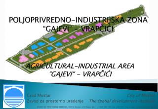 POLJOPRIVREDNO-INDUSTRIJSKA ZONA “ GAJEVI ” - VRAPČIĆI