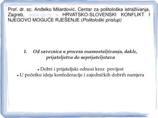 I. Od saveznica u procesu osamostaljivanja, dakle, prijateljstva do neprijateljstava