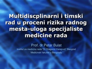 Multi discplinarni i timski rad u proceni rizika radnog mesta -uloga specijaliste medicine rada