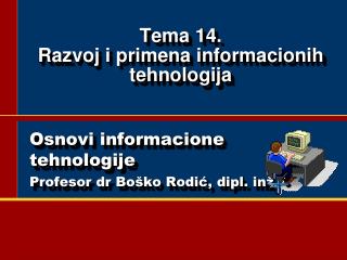 Tema 14 . Razvoj i primena informacionih tehnologija