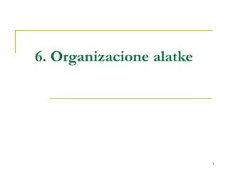 6. Organizacione alatke
