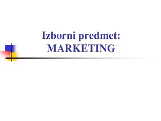 Izborni predmet: MARKETING