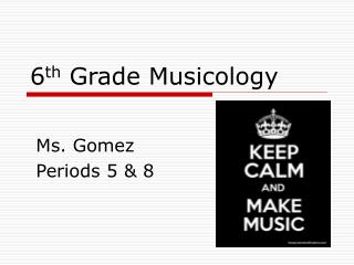 6 th Grade Musicology