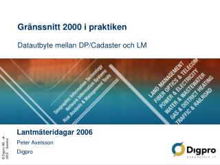 Gränssnitt 2000 i praktiken Datautbyte mellan DP/Cadaster och LM