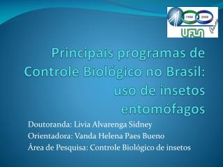 Principais programas de Controle Biológico no Brasil: uso de insetos entomófagos