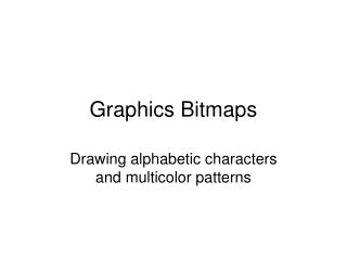 Graphics Bitmaps
