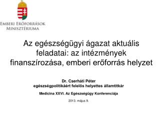 Az egészségügyi ágazat aktuális feladatai: az intézmények finanszírozása, emberi erőforrás helyzet