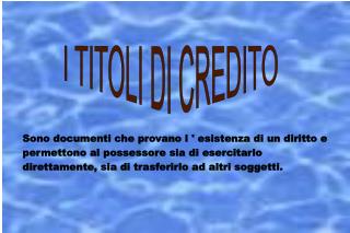 I TITOLI DI CREDITO