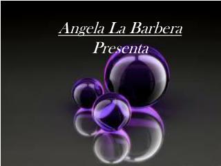 Angela La Barbera Presenta