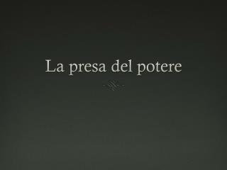 La presa del potere