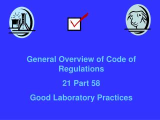 General Overview of Code of Regulations 21 Part 58 Good Laboratory Practices