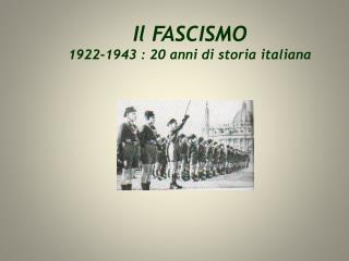 Il FASCISMO 1922-1943 : 20 anni di storia italiana