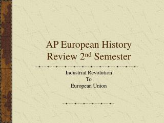 AP European History Review 2 nd Semester