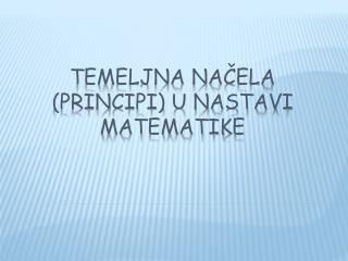 TEMELJNA NAČELA (PRINCIPI) U NASTAVI MATEMATIKE