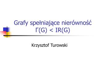 Grafy spełniające nierówność Γ (G) &lt; IR(G)