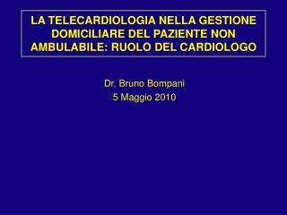 LA TELECARDIOLOGIA NELLA GESTIONE DOMICILIARE DEL PAZIENTE NON AMBULABILE: RUOLO DEL CARDIOLOGO