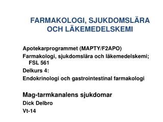 FARMAKOLOGI, SJUKDOMSLÄRA OCH LÄKEMEDELSKEMI