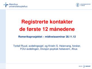 Registrerte kontakter de første 12 månedene Romeriksprosjektet – midtveisseminar 28.11.12