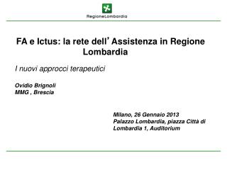FA e Ictus: la rete dell ’ Assistenza in Regione 			Lombardia I nuovi approcci terapeutici
