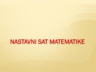 NASTAVNI SAT MATEMATIKE