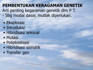 PEMBENTUKAN KERAGAMAN GENETIK Arti penting kegaraman genetik dlm P T.